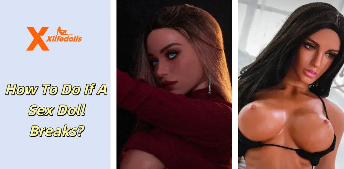 How To Do If A Sex Doll Breaks?